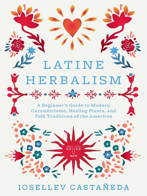 Title details for Latine Herbalism by Iosellev Castañeda - Available